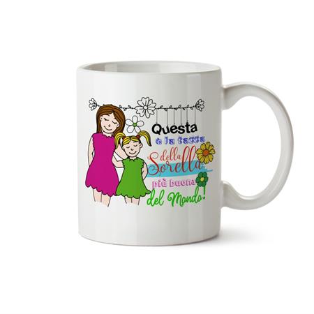 MUG CIL SUBLIMAZIONE BIANCO...SORELLA PIU' BUONA DEL MONDO!