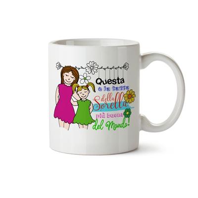 MUG CIL SUBLIMAZIONE BIANCO...SORELLA PIU' BUONA DEL MONDO!